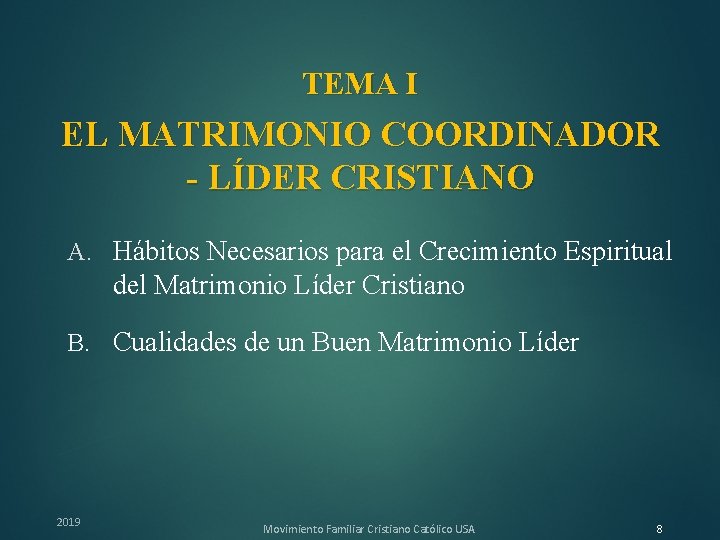 TEMA I EL MATRIMONIO COORDINADOR - LÍDER CRISTIANO A. Hábitos Necesarios para el Crecimiento