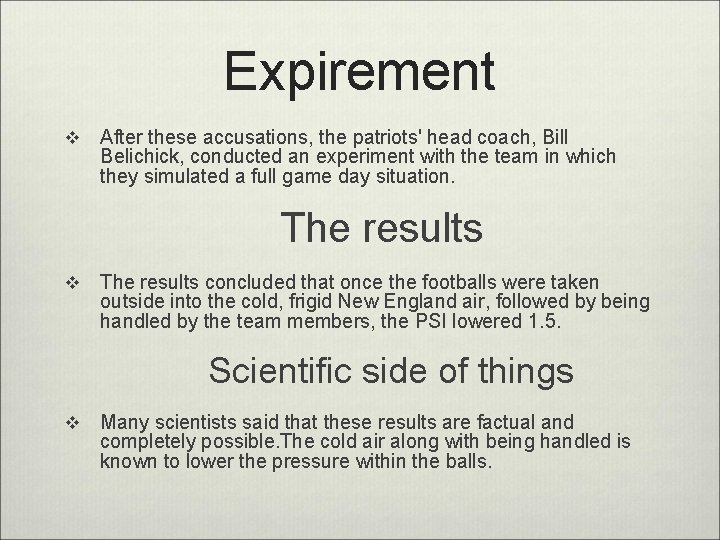 Expirement v After these accusations, the patriots' head coach, Bill Belichick, conducted an experiment