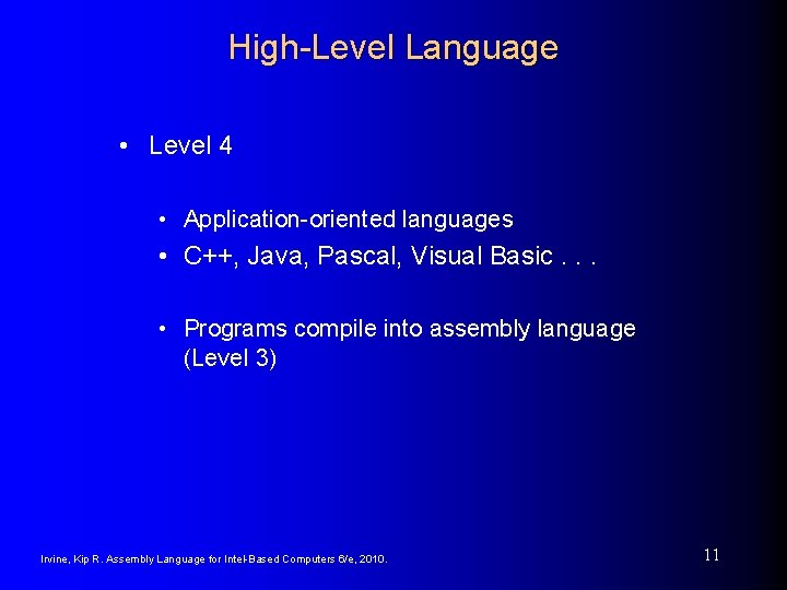 High-Level Language • Level 4 • Application-oriented languages • C++, Java, Pascal, Visual Basic.