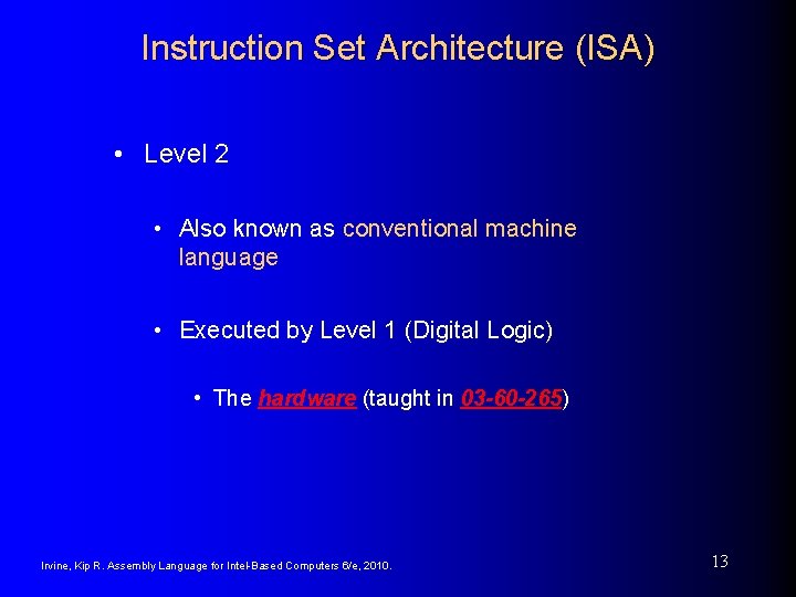 Instruction Set Architecture (ISA) • Level 2 • Also known as conventional machine language