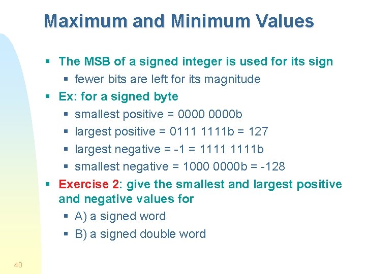 Maximum and Minimum Values § The MSB of a signed integer is used for