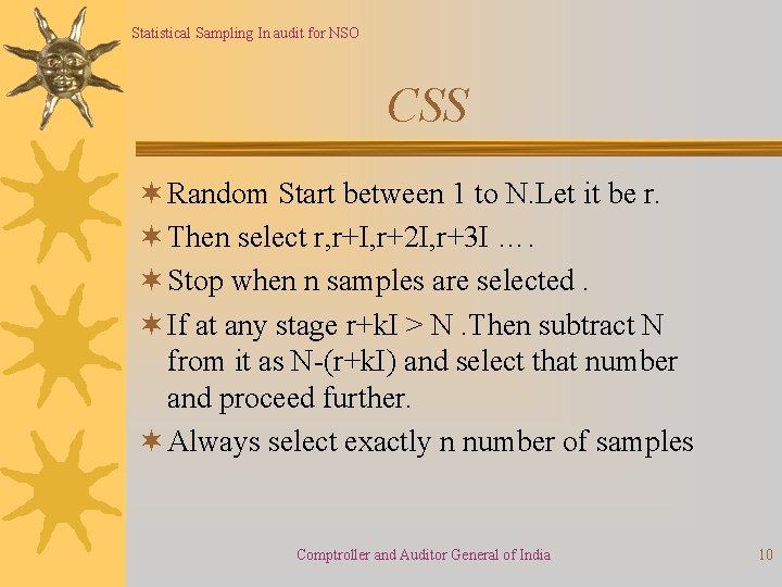 Statistical Sampling In audit for NSO CSS ¬ Random Start between 1 to N. Statistical Sampling In audit for NSO CSS ¬ Random Start between 1 to N.