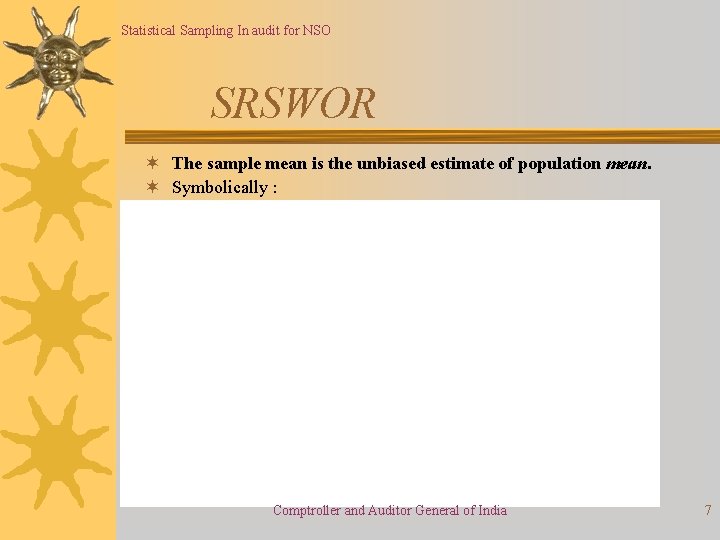 Statistical Sampling In audit for NSO SRSWOR ¬ The sample mean is the unbiased Statistical Sampling In audit for NSO SRSWOR ¬ The sample mean is the unbiased