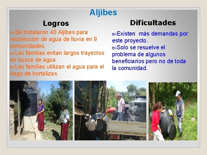 Aljibes Logros Se instalaron 40 Aljibes para recolección de agua de lluvia en 9