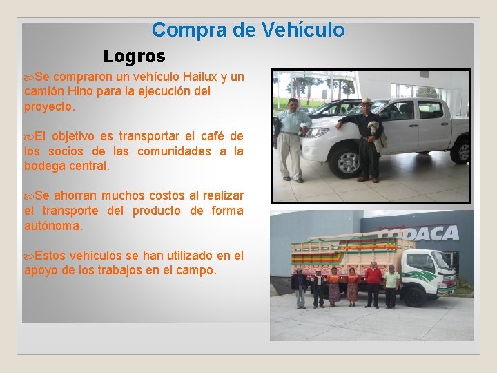 Compra de Vehículo Logros Se compraron un vehículo Hailux y un camión Hino para