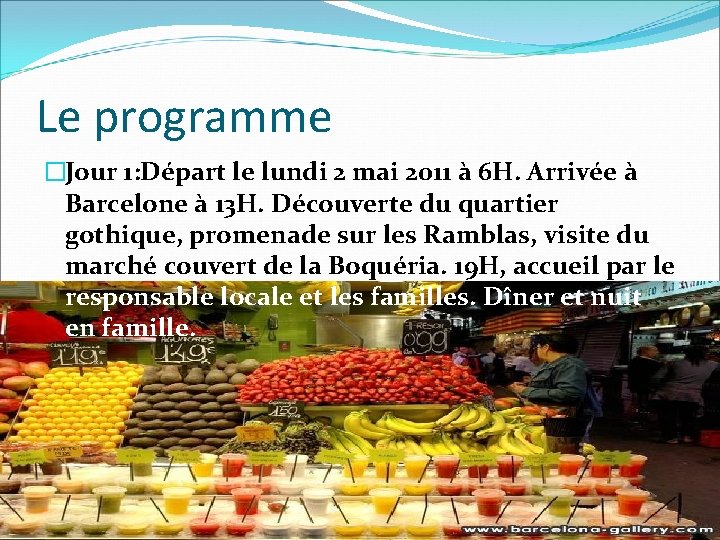 Le programme �Jour 1: Départ le lundi 2 mai 2011 à 6 H. Arrivée