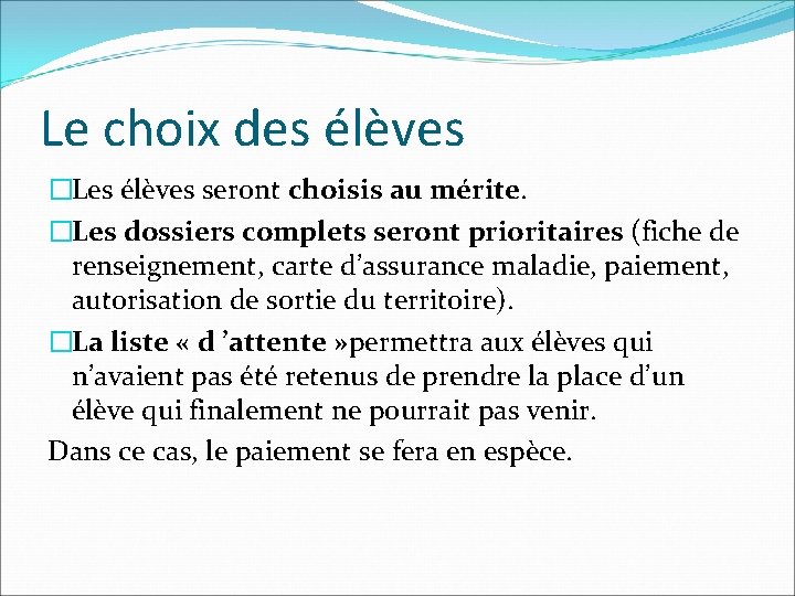 Le choix des élèves �Les élèves seront choisis au mérite. �Les dossiers complets seront