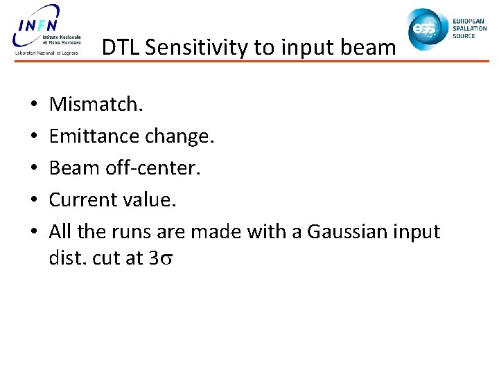 DTL Sensitivity to input beam • • • Mismatch. Emittance change. Beam off-center. Current