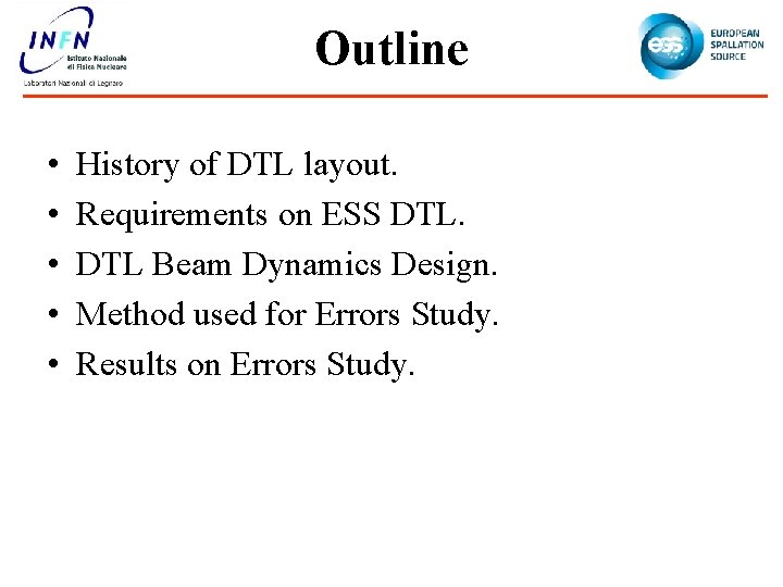 Outline • • • History of DTL layout. Requirements on ESS DTL Beam Dynamics