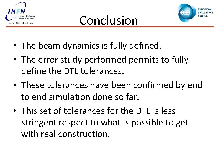 Conclusion • The beam dynamics is fully defined. • The error study performed permits