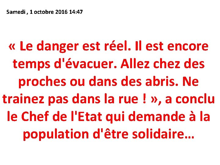 Samedi , 1 octobre 2016 14: 47 « Le danger est réel. Il est