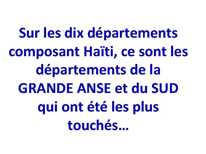 Sur les dix départements composant Haïti, ce sont les départements de la GRANDE ANSE