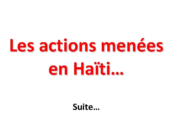 Les actions menées en Haïti… Suite… 