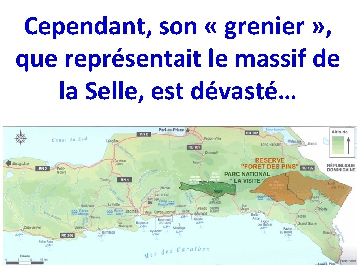 Cependant, son « grenier » , que représentait le massif de la Selle, est