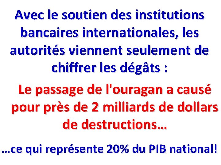 Avec le soutien des institutions bancaires internationales, les autorités viennent seulement de chiffrer les