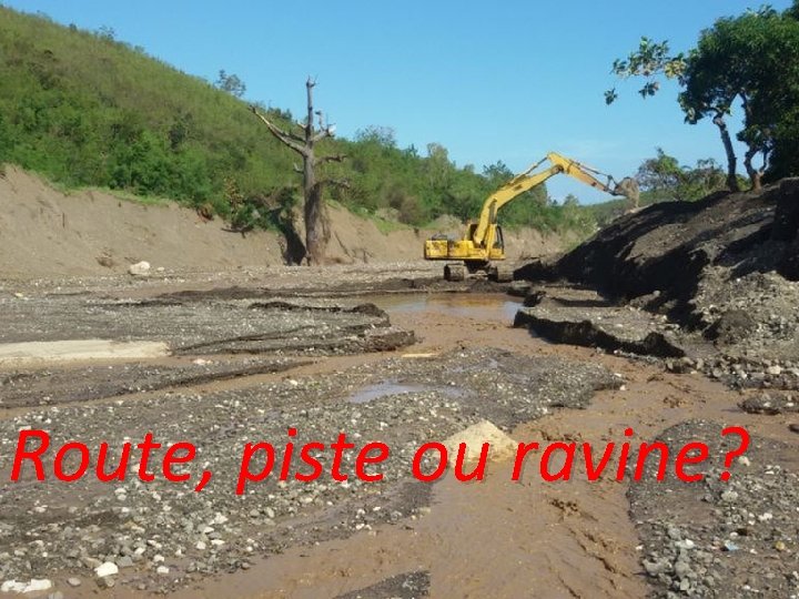 Route, piste ou ravine? 