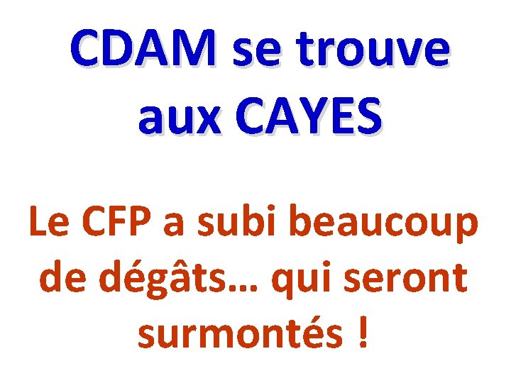 CDAM se trouve aux CAYES Le CFP a subi beaucoup de dégâts… qui seront