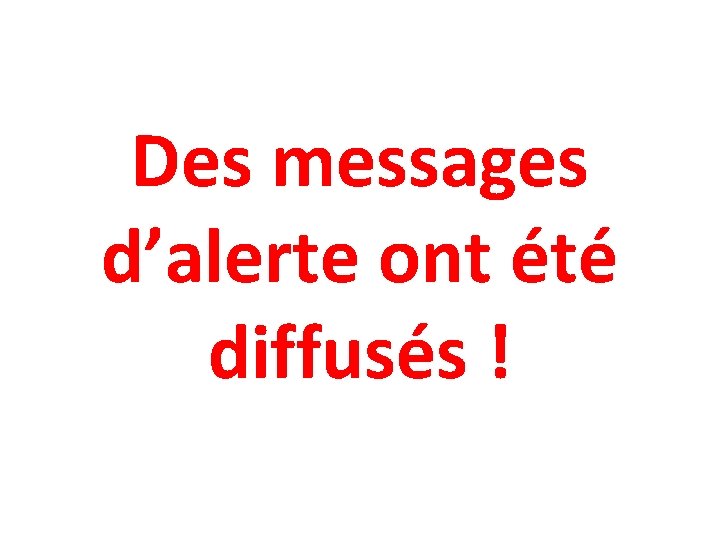 Des messages d’alerte ont été diffusés ! 