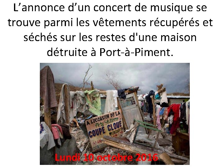 L’annonce d’un concert de musique se trouve parmi les vêtements récupérés et séchés sur