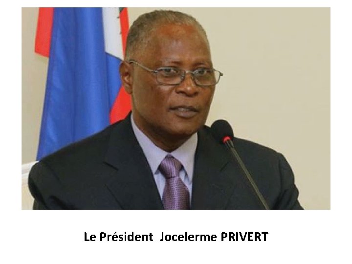 Le Président Jocelerme PRIVERT 