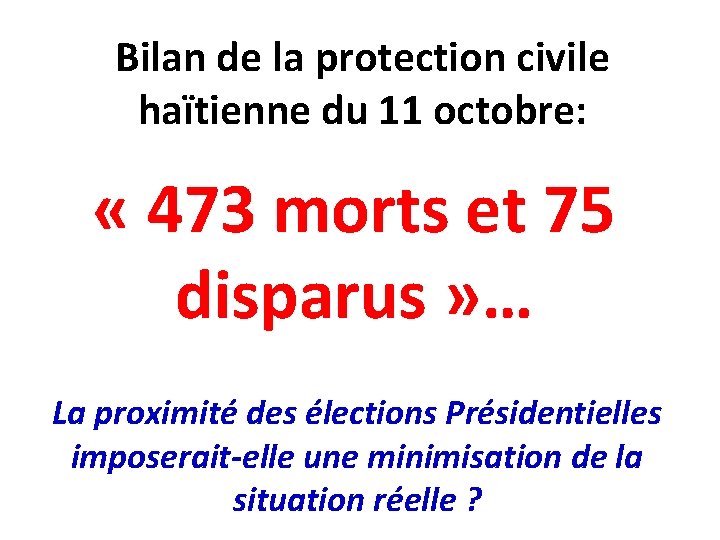 Bilan de la protection civile haïtienne du 11 octobre: « 473 morts et 75