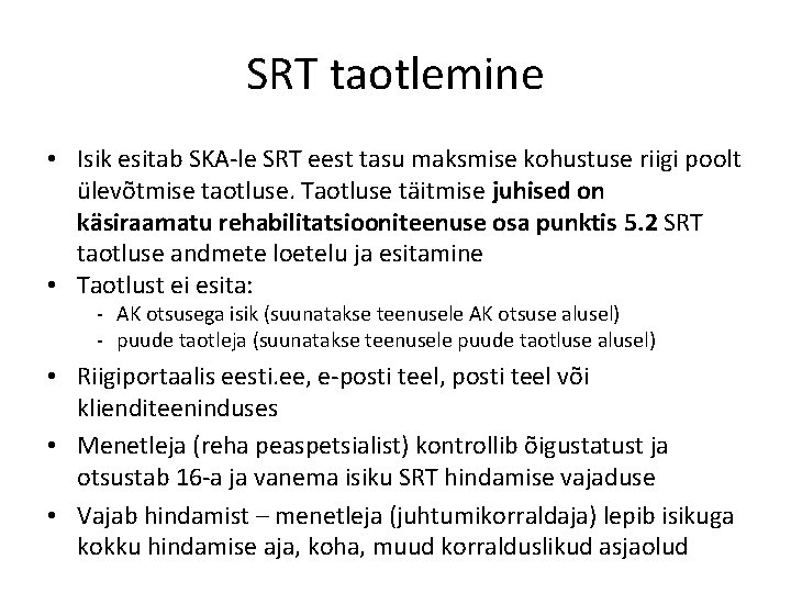 SRT taotlemine • Isik esitab SKA-le SRT eest tasu maksmise kohustuse riigi poolt ülevõtmise