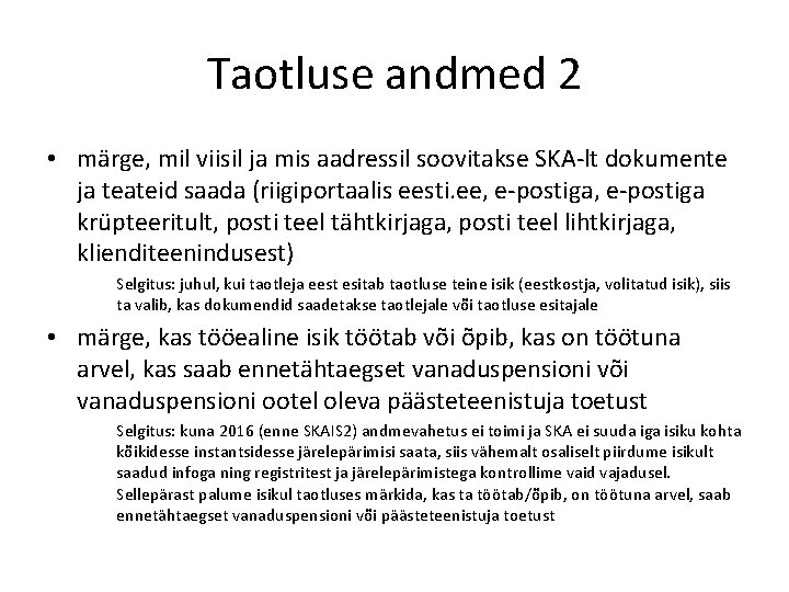 Taotluse andmed 2 • märge, mil viisil ja mis aadressil soovitakse SKA-lt dokumente ja