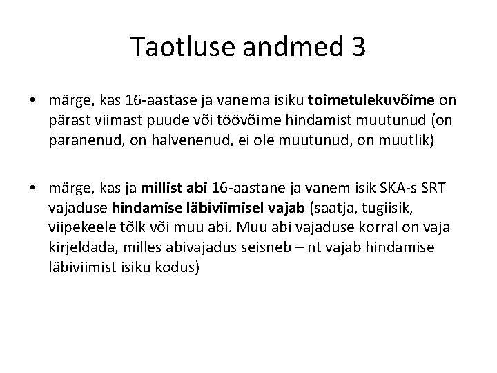 Taotluse andmed 3 • märge, kas 16 -aastase ja vanema isiku toimetulekuvõime on pärast