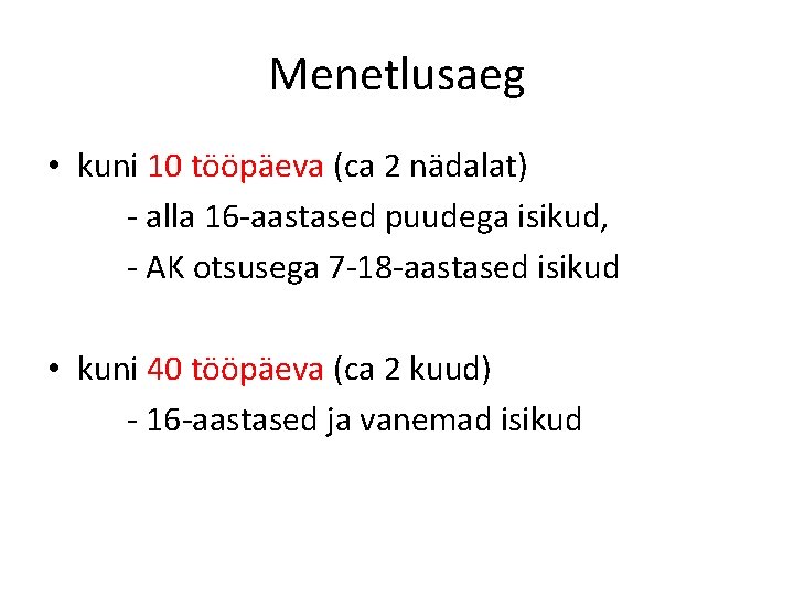 Menetlusaeg • kuni 10 tööpäeva (ca 2 nädalat) - alla 16 -aastased puudega isikud,