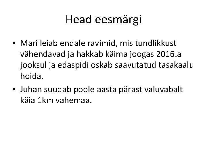 Head eesmärgi • Mari leiab endale ravimid, mis tundlikkust vähendavad ja hakkab käima joogas