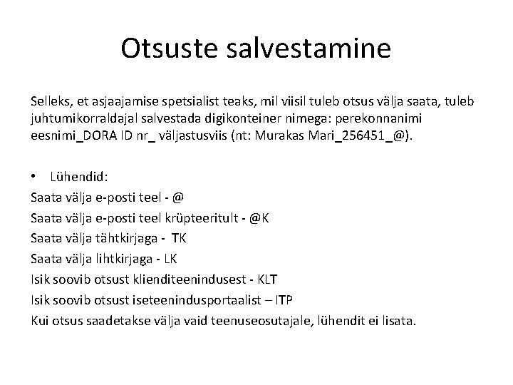 Otsuste salvestamine Selleks, et asjaajamise spetsialist teaks, mil viisil tuleb otsus välja saata, tuleb