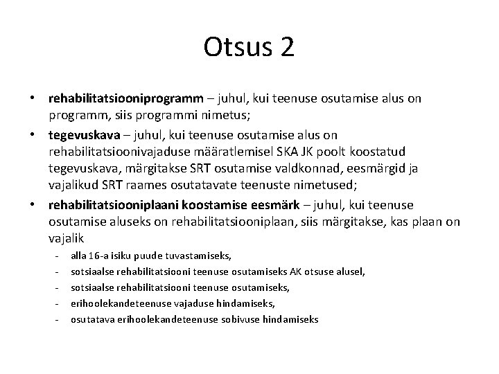 Otsus 2 • rehabilitatsiooniprogramm – juhul, kui teenuse osutamise alus on programm, siis programmi