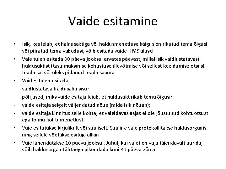 Vaide esitamine • • • Isik, kes leiab, et haldusaktiga või haldusmenetluse käigus on