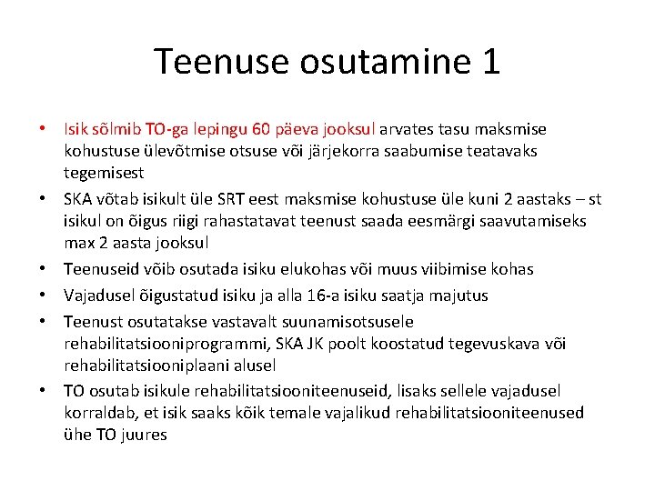 Teenuse osutamine 1 • Isik sõlmib TO-ga lepingu 60 päeva jooksul arvates tasu maksmise