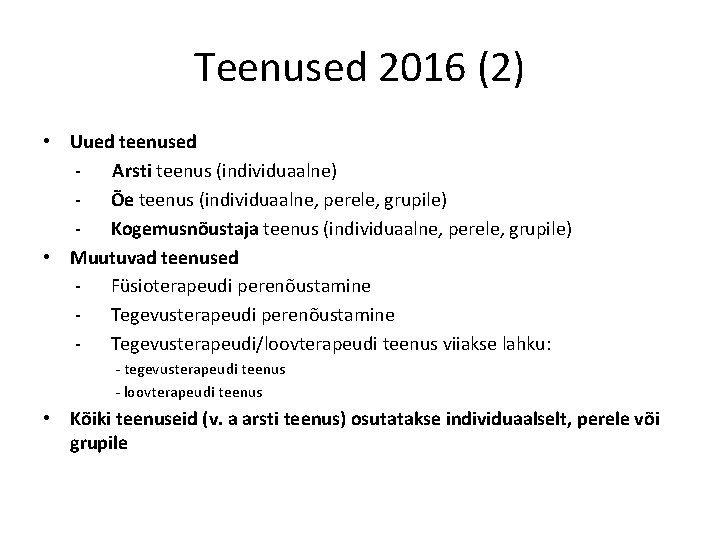 Teenused 2016 (2) • Uued teenused - Arsti teenus (individuaalne) - Õe teenus (individuaalne,