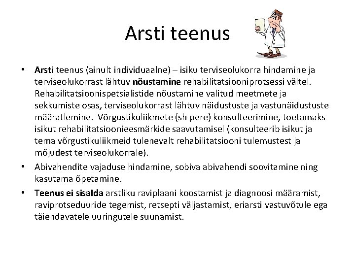 Arsti teenus • Arsti teenus (ainult individuaalne) – isiku terviseolukorra hindamine ja terviseolukorrast lähtuv