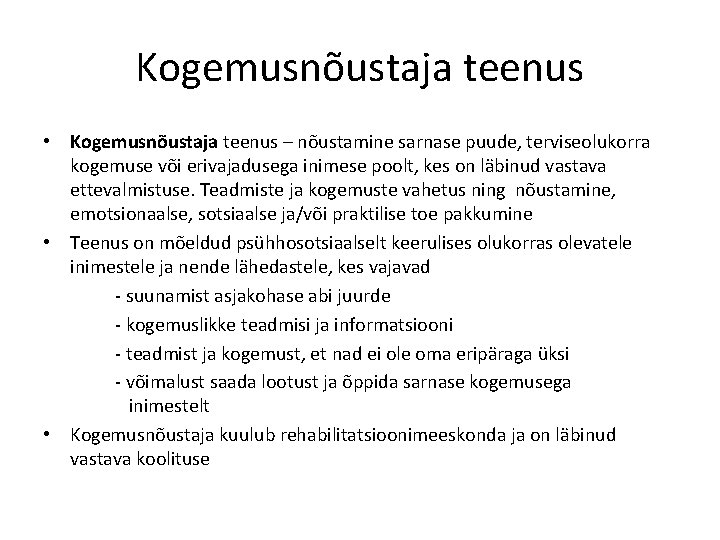 Kogemusnõustaja teenus • Kogemusnõustaja teenus – nõustamine sarnase puude, terviseolukorra kogemuse või erivajadusega inimese