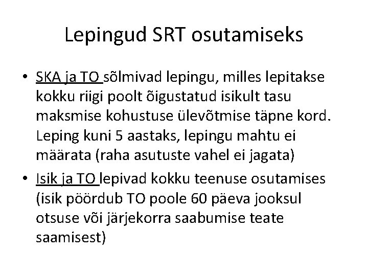 Lepingud SRT osutamiseks • SKA ja TO sõlmivad lepingu, milles lepitakse kokku riigi poolt