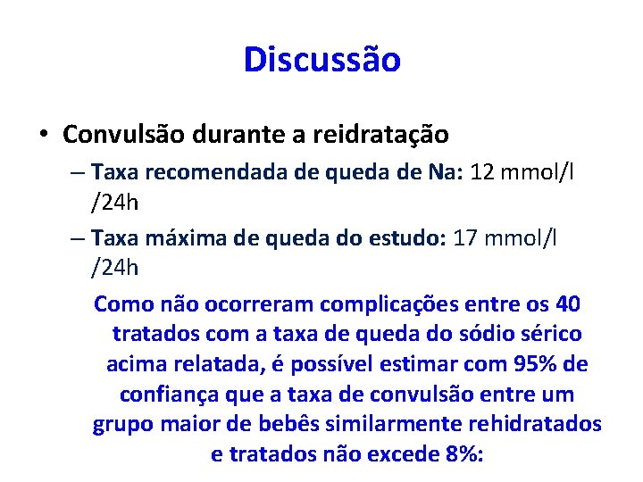 Discussão • Convulsão durante a reidratação – Taxa recomendada de queda de Na: 12