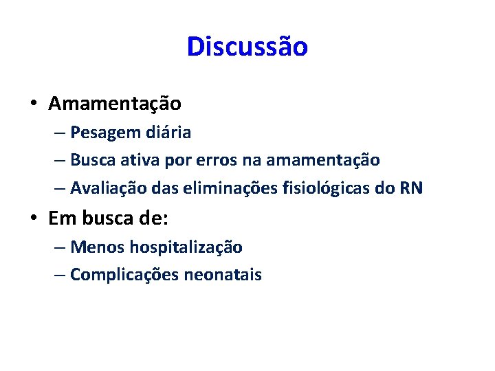 Discussão • Amamentação – Pesagem diária – Busca ativa por erros na amamentação –