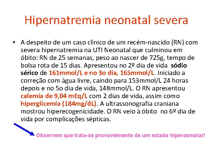 Hipernatremia neonatal severa • A despeito de um caso clínico de um recém-nascido (RN)