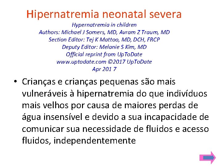 Hipernatremia neonatal severa Hypernatremia in children Authors: Michael J Somers, MD, Avram Z Traum,
