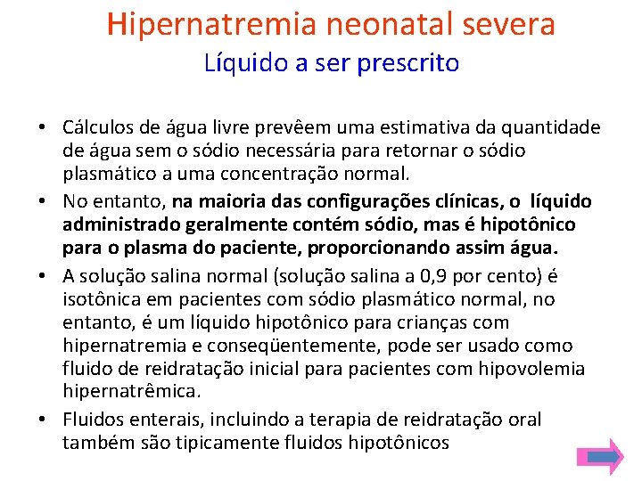 Hipernatremia neonatal severa Líquido a ser prescrito • Cálculos de água livre prevêem uma