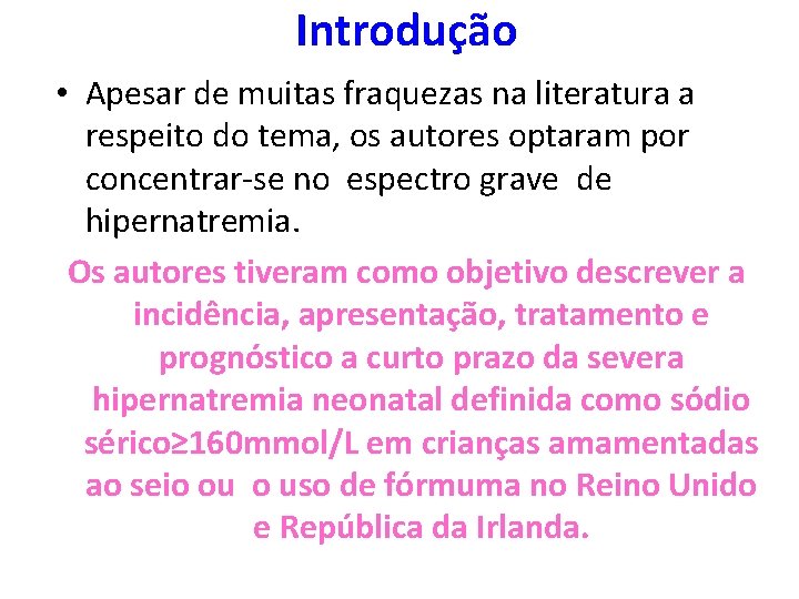 Introdução • Apesar de muitas fraquezas na literatura a respeito do tema, os autores