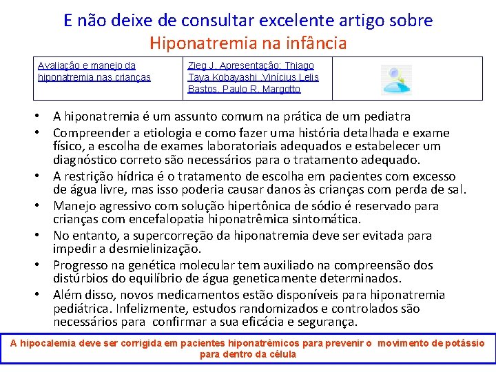 E não deixe de consultar excelente artigo sobre Hiponatremia na infância Avaliação e manejo