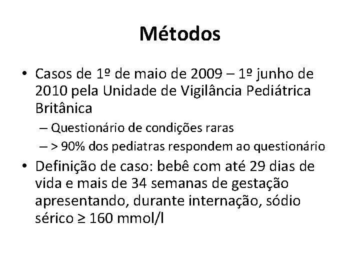 Métodos • Casos de 1º de maio de 2009 – 1º junho de 2010