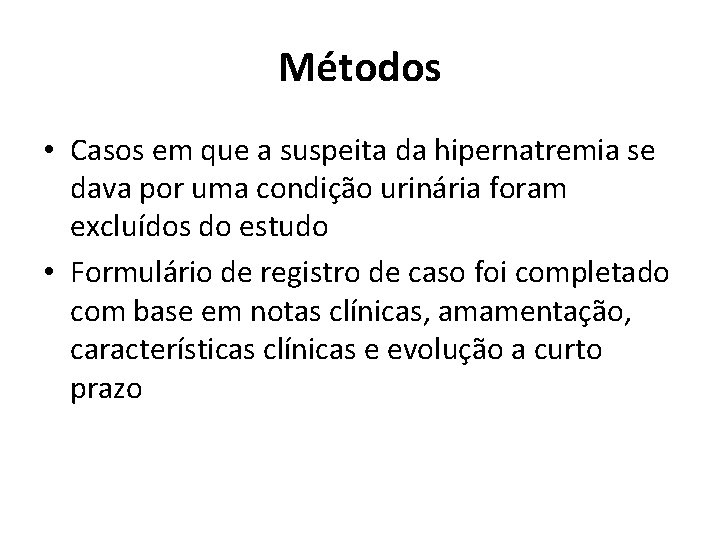 Métodos • Casos em que a suspeita da hipernatremia se dava por uma condição