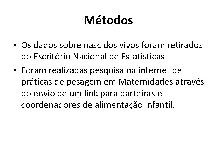 Métodos • Os dados sobre nascidos vivos foram retirados do Escritório Nacional de Estatísticas