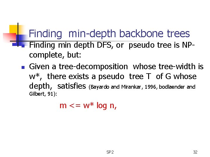 Finding min-depth backbone trees n n Finding min depth DFS, or pseudo tree is