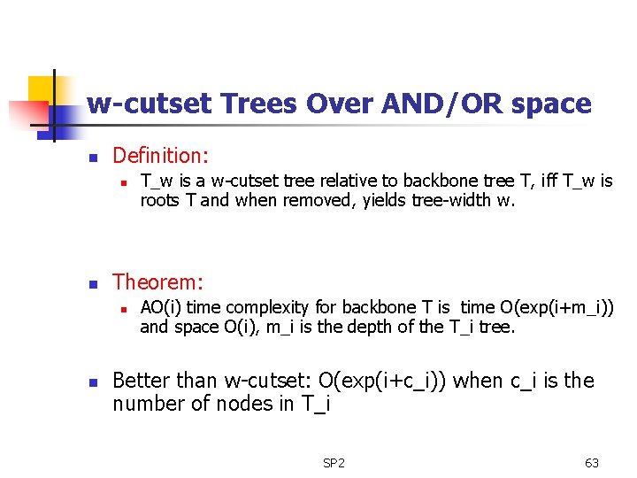 w-cutset Trees Over AND/OR space n Definition: n n Theorem: n n T_w is